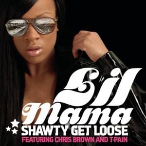 Shawty Get Loose - Lil Mama (Ft. Chris Brown & T-Pain)