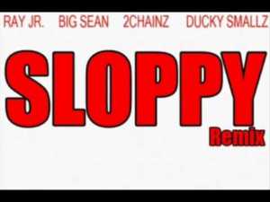 Sloppy (Remix) - Ray Jr. (Ft. 2 Chainz, Big Sean & Ducky Smallz)