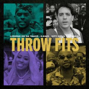 Throw Fits - London On Da Track & G-Eazy (Ft. City Girls & Juvenile)