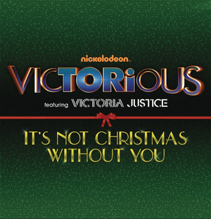 It’s Not Christmas Without You - Victorious Cast (Ft. Victoria Justice)