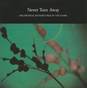 Never Turn Away - Orchestral Manoeuvres in the Dark