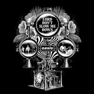 Lord Don’t Slow Me Down - Oasis