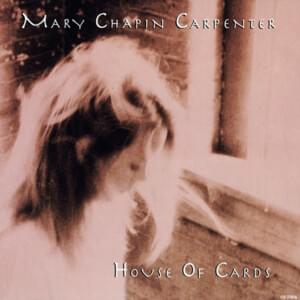 House of Cards - Mary Chapin Carpenter