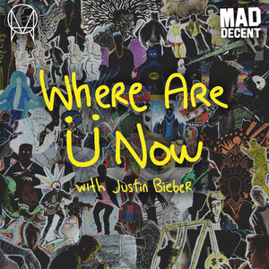 Where Are Ü Now - Skrillex, Justin Bieber & Diplo