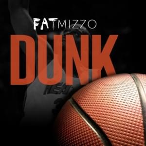 Dunk - Fat Mizzo