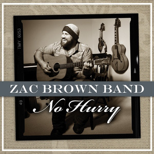 No Hurry - Zac Brown Band