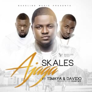 Ajaga - Skales (Ft. Davido & Timaya)