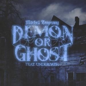 Demon or Ghost - Mitchell Tenpenny (Ft. Underoath)