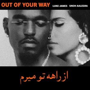 Out Of Your Way (Remix) - Snoh Aalegra (Ft. Luke James)