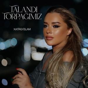 Talandı Torpağımız - Xatirə İslam