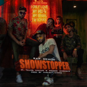 SHOWSTOPPER - Rap Demon (Ft. Somee chohan & Talha Anjum)