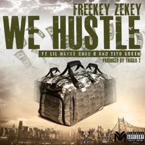 We Hustle - Freekey Zekey (Ft. Lil Wayne & Tito Green)