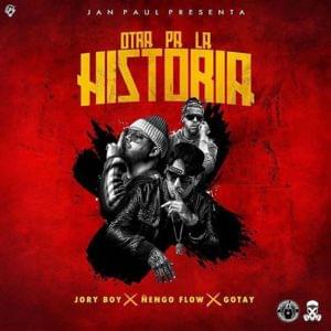 Otra Pa’ La Historia - Jory Boy, Ñengo Flow & Jan Paul (Ft. Gotay "El Autentiko")