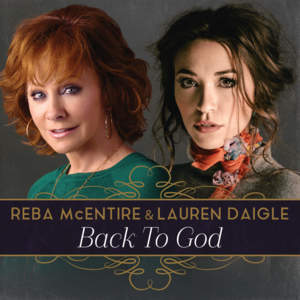 Back to God - Reba McEntire & Lauren Daigle