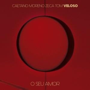 O Seu Amor - Caetano Veloso (Ft. Moreno Veloso, Tom Veloso & Zeca Veloso)