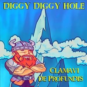 Diggy Diggy Hole - Clamavi De Profundis