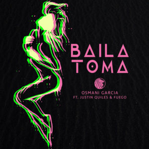 Baila Toma - Osmani Garcia "La Voz" (Ft. Fuego & Justin Quiles)