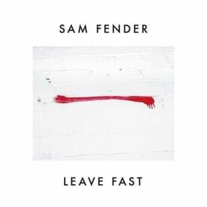 Leave Fast - Sam Fender