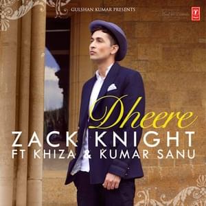 Dheere - Zack Knight (Ft. Khiza & Kumar Sanu)