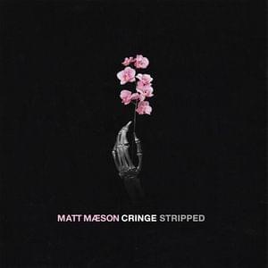 Cringe (Stripped) - Matt Maeson