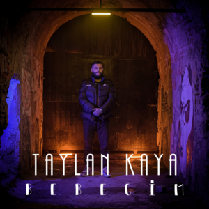 Bebeğim - Taylan Kaya