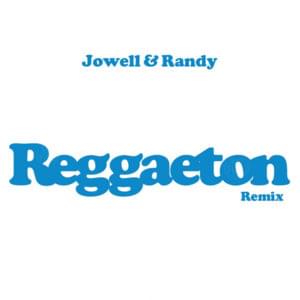 Reggaeton (Jowell & Randy Remix) - Jowell & Randy