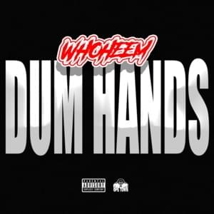 Dum Hands - WhoHeem