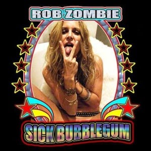 Sick Bubblegum - Rob Zombie