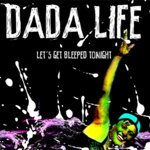 Let’s Get Bleeped Tonight (Tiësto Remix) - Dada Life