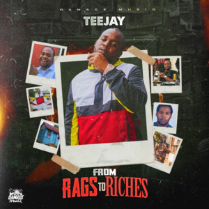 From Rags to Riches - Teejay & Damage Musiq