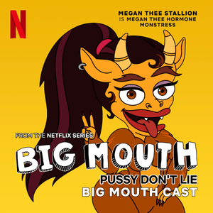 Pussy Don’t Lie - Megan Thee Stallion & Big Mouth Cast