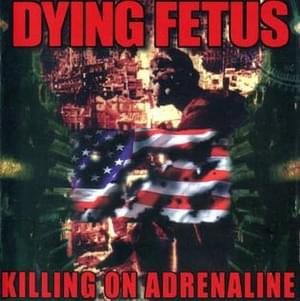 Dying Fetus-Killing on Adrenaline - Lyrxo Traduceri în română