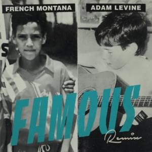 Famous (Remix) - French Montana (Ft. Adam Levine)