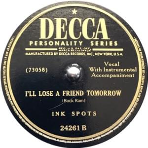 I’ll Lose a Friend Tomorrow - The Ink Spots