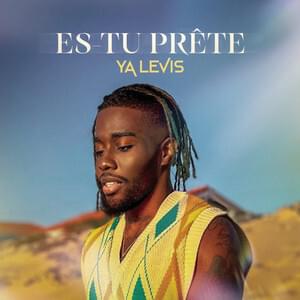 Es-tu prête - Ya Levis