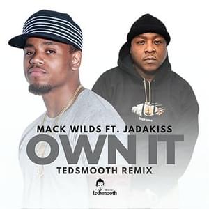 Own It (Tedsmooth Remix) - Mack Wilds (Ft. Jadakiss)