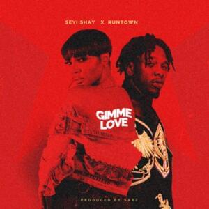 Gimme Love - Seyi Shay (Ft. Runtown)