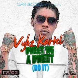 Dweet We A Dweet (Do It) - Vybz Kartel