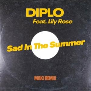 Sad In The Summer (MAKJ Remix) - Diplo (Ft. Lily Rose)