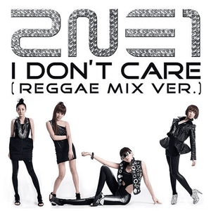 I Don’t Care (Reggae Mix) - 2NE1