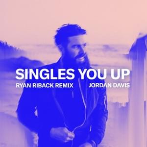 Singles You Up (Ryan Riback Remix) - Jordan Davis (Ft. Ryan Riback)