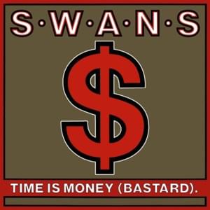 Time Is Money (Bastard) - Swans