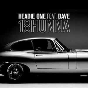 18HUNNA - Headie One (Ft. Dave)