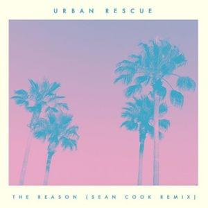 The Reason (Sean Cook Remix) - Urban Rescue