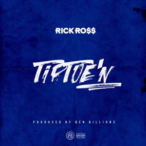 TipToe’N - Rick Ross