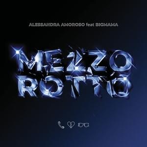 Mezzo Rotto - Alessandra Amoroso (Ft. BigMama)