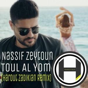 Toul Al Yom (Harout Zadikian Remix) - Nassif Zeytoun - ناصيف زيتون