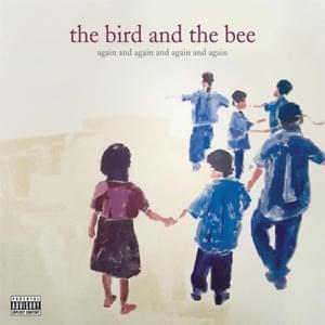 Again & Again - ​the bird and the bee