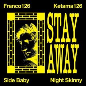 Stay Away - Night Skinny (Ft. Franco126, Ketama126 & Side Baby)