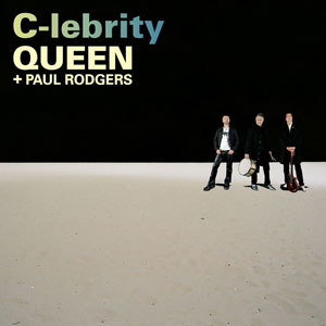 C-lebrity - Queen (Ft. Paul Rodgers)